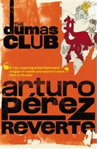 Arturo Perez-Reverte, Arturo Peréz-Reverte, Arturo Pérez-Reverte - The Dumas Club