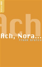 Frank Grutza - Ach, Nora...