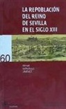 Manuel Gonz&aacute;lez Jim&eacute;nez - La repoblaci&oacute;n del Reino de Sevilla en el siglo XIII