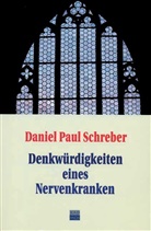 Daniel P Schreber, Daniel P. Schreber, Daniel Paul Schreber - Denkwürdigkeiten eines Nervenkranken