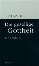 Kurt Marti - Die gesellige Gottheit