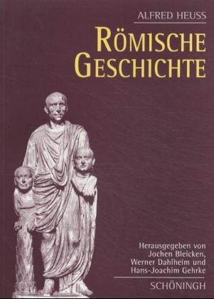 Alfred Heuß, Jochen Bleicken, Werne Dahlheim, Werner Dahlheim, Hans Gehrke, Hans-Joachim Gehrke - Römische Geschichte