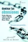Pedro José Moreno Gil - Dominar las obsesiones : una guía para pacientes