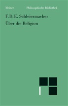 Friedrich Schleiermacher, Friedrich D Schleiermacher, Friedrich D. E. Schleiermacher, Friedrich Daniel Ernst Schleiermacher, Andrea Arndt, Andreas Arndt - Über die Religion