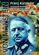 Franz Kurowski, Erich von Manstein - An den Brennpunkten des Zweiten Weltkrieges