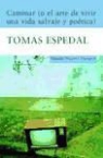 Tomas Espedal - Caminar (o el arte de vivir una vida salvaje y poética)