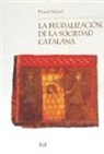 Flocel Sabaté - La feudalización de la sociedad catalana