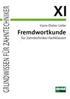 Hans D Uebe, Hans-Dieter Uebe - Grundwissen für Zahntechniker - 11: Fremdwortkunde für Zahntechnikerklassen