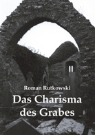 Roman Rutkowski - Das Charisma des Grabes