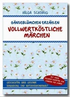Helga Schömig - Gänseblümchen erzählen vollwertköstliche Märchen - Band 1. Bd.1