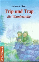 Antoinette Baker, Ronald Heuninck, Ronald Heuninck, Kristin Schäfer - Trip und Trap, die Wandertrolle