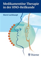 Horst Luckhaupt - Medikamentöse Therapie in der HNO-Heilkunde