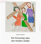 Ursula Lohmann, Kommunionkindern. - Der Kreuzweg Jesu den Kindern erklärt