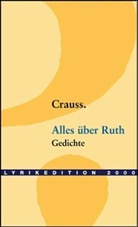 Crauss, Heinz Ludwig Arnold - Alles über Ruth