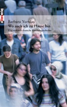 Barbara Yurtdas - Wo auch ich zu Hause bin