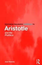 Jean Roberts, Jean (University of Washington Roberts - Routledge Philosophy Guidebook to Aristotle and the Politics