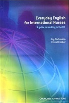 Chris Brooker, Joy Parkinson - Everyday English for International Nurses : A Guide to Working in