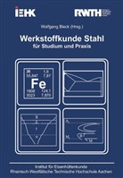 Wolfgang Bleck, Wolfgang Bleck - Werkstoffkunde Stahl für Studium und Praxis