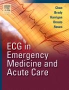 William J Brady, William J. Brady, Chan, Theodore C Chan, Theodore C. Chan, Richard A Harrigan... - ECG in Emergency Medicine and Acute Care