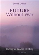 Duhm Dieter, Dieter Duhm - Future without War