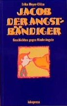 Meyer-Glitza, Erika Meyer-Glitza, Mathias Hütter - Jacob der Angstbändiger