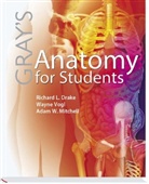 Richard Drake, Richard L. Drake, Adam Mitchell, Adam W. M. Mitchell, Adam W.M. Mitchell, Wayne Vogl - Gray's Anatomy for Student
