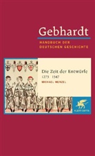 Bruno Gebhardt, Michael Menzel, Peter Moraw - Gebhardt - Handbuch der Deutschen Geschichte - Bd. 7a: Gebhardt Handbuch der Deutschen Geschichte / Die Zeit der Entwürfe (1273-1347)