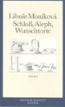 Libuse Monikova, Libuse Moníková - Schloß, Aleph, Wunschtorte