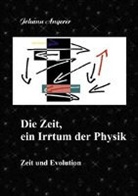 Johann Angerer - Die Zeit, ein Irrtum der Physik