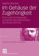 Agathe Bienfait - Im Gehäuse der Zugehörigkeit