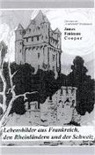 James Fenimore Cooper - Lebensbilder aus Frankreich, den Rheinländern und der Schweiz