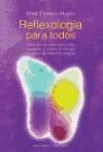 Joan Cosway-Hayes - Reflexología para todos : cómo usar las manos para relajar, energizar y activar la energía sanadora de todos los cuerpos