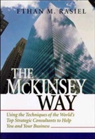 Ethan Rasiel, Ethan M. Rasiel - The McKinsey Way : Using the Techniques of the World's Top Strategic