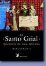 Richard W. Barber - El Santo Grial : historia de una leyenda