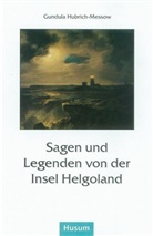 Hubrich-Messo, Gundul Hubrich-Messow, Gundula Hubrich-Messow - Sagen und Legenden von der Insel Helgoland