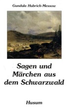 Hubrich-Messo, Gundul Hubrich-Messow, Gundula Hubrich-Messow - Sagen und Märchen aus dem Schwarzwald