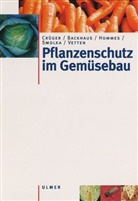 Georg Friedric Backhaus, Georg Friedrich Backhaus, Ger Crüger, Gerd Crüger, Mar Hommes, Martin Hommes... - Pflanzenschutz im Gemüsebau