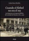 Carles Sirera Miralles - Cuando el fútbol no era el rey : los deportes en el espacio público en la ciudad de Valencia (1875-1909)