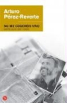 Arturo Perez-Reverte, Arturo Pérez-Reverte - No me cogeréis vivo