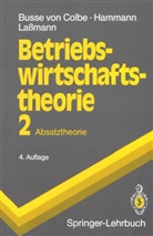 Walte Busse von Colbe, Walter Busse von Colbe, Walther Busse von Colbe, Pete Hammann, Peter Hammann, G Lassmann... - Betriebswirtschaftstheorie - 2: Betriebswirtschaftstheorie