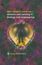 Josep A C Humphrey, Joseph A C Humphrey, Friedrich G. Barth, J. A. C. Humphrey, Josepf A. C. Humphrey, Joseph A. C. Humphrey... - Sensors and Sensing in Biology and Engineering