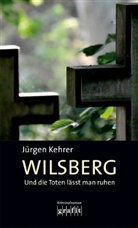 Jürgen Kehrer - Und die Toten läßt man ruhen