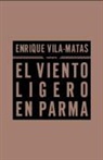 Enrique Vila-Matas - EL VIENTO LIGERO EN PARMA