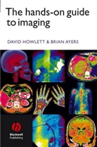 Brian Ayers, D Howlett, David C Howlett, David C. Howlett, David C. (Eastbourne General Hospital) Howlett, David C. (Eastbourne General Hospital) Ay Howlett... - Hands-On Guide to Imaging