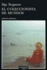 Ilija Trojanow - El coleccionista de mundos