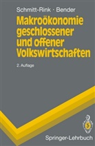 Dieter Bender, Gerhar Schmitt-Rink, Gerhard Schmitt-Rink - Makroökonomie geschlossener und offener Volkswirtschaften