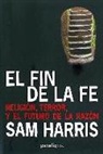 Sam Harris - El fin de la fe : la religión, el terror y el futuro de la razón