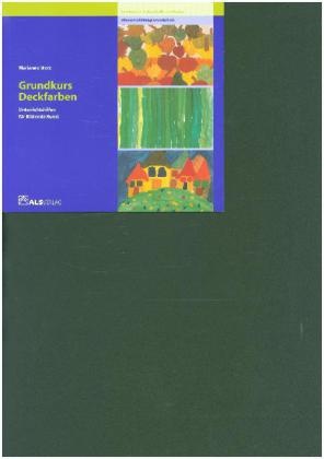 Marianne Merz - Unterrichtshilfen für Bildende Kunst in der Grundschule - 1: Grundkurs Deckfarben - Lernbereich Farbe