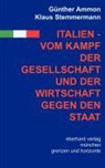 Günthe Ammon, Günther Ammon, Klaus Stemmermann - Italien - vom Kampf der Gesellschaft und Wirtschaft gegen den Staat