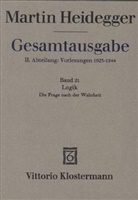 Martin Heidegger, Walter Biemel - Gesamtausgabe - 21: Logik. Die Frage nach der Wahrheit (Sommersemester 1925/26)